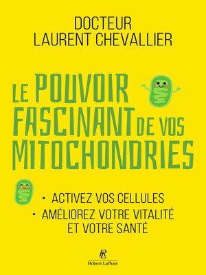 cover image of Le Pouvoir fascinant de vos mitochondries--Activez vos cellules pour votre vitalité et votre santé